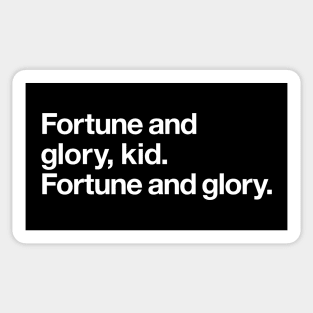 Fortune and glory, kid. Fortune and glory. Sticker